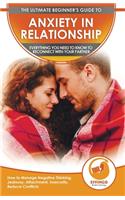 Anxiété relationnelle: Comment gérer les pensées négatives, la jalousie, l'attachement, l'insécurité, réduire les conflits et reprendre contact avec son partenaire
