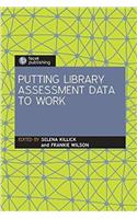 Putting Library Assessment Data to Work