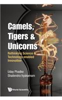 Camels, Tigers & Unicorns: Re-Thinking Science and Technology-Enabled Innovation