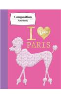 I Love Paris Composition Notebook