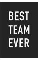 Best Team Ever: A 6x9 Inch Matte Softcover Journal Notebook with 120 Blank Lined Pages and an Uplifting Positive Motivational Team Building Cover Slogan
