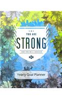 You Are Strong and You Will Succeed Yearly Goal Planner: Goal Setting to Live a Life of Freedom, Discover How to Turn Your Dreams Into Reality(2 You Are Strong (Goal Planner))