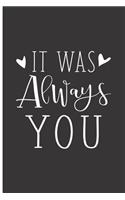 It Was Always You