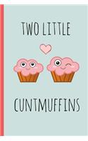 Two Little Cuntmuffins: A Funny Lined Notebook. Blank Novelty Journal with a Romantic Cover, Perfect as a Gift (& Better Than a Card) for Your Amazing Partner!