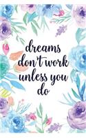 Dreams Don't Work Unless You Do: Blank Lined Inspirational Quote Notebook - Quotes on Each Page