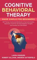 Cognitive Behavioral Therapy Made Simple for Beginners