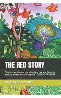 The Red Story: "Unless we change our direction, we are likely to end up where we are headed" CHINESE PROVERB(2 My Beautiful Colored Tales)