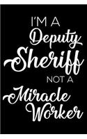 I'm a Deputy Sheriff Not a Miracle Worker