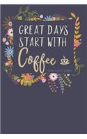 Great Days Start with Coffee: 120 Page Dot Grid Premium Soft Cover Bullet Journal
