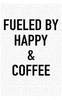 Fueled by Happy and Coffee: A 6x9 Inch Matte Softcover Journal Notebook with 120 Blank Lined Pages and a Funny Caffeine Powered Cover Slogan