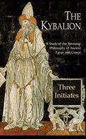 The Kybalion: A Study of the Hermetic Philosophy of Ancient Egypt and Greece