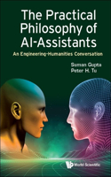 Practical Philosophy of Ai-Assistants, The: An Engineering-Humanities Conversation