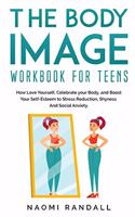 The Body Image Workbook for Teens