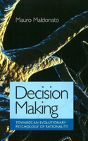 Decision Making: Towards an Evolutionary Theory of Human Action