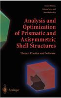 Analysis and Optimization of Prismatic and Axisymmetric Shell Structures: Theory, Practice and Software