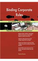 Binding Corporate Rules A Complete Guide - 2020 Edition