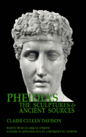 Pheidias: The Sculptures and Ancient Sources Vols. 1- 3 (Bics Supplement 105), Volume 105