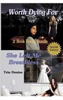 Worth Dying For & She Left Me Breathless 2 Book Bonus Bundle