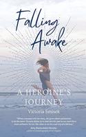 Falling Awake - A Heroine's Journey
