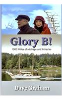 Glory B!: 1000 Miles of Mishaps and Miracles