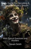 Study Guide for Decoding A Midsummer Night's Dream: With Typical Questions and Answers(Classic Books Explained)