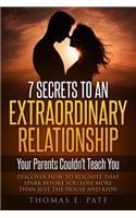 7 Secrets To An Extraordinary Relationship Your Parents Couldn't Teach You
