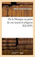 de la Musique Au Point de Vue Moral Et Religieux