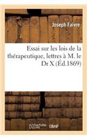 Essai Sur Les Lois de la Thérapeutique, Lettres À M. Le Dr X