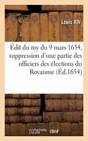 Édit Du Roy Du 9 Mars 1654, Portant Suppression d'Une Partie Des Officiers Des Élections Du Royaume