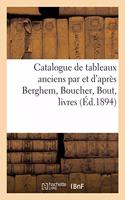 Catalogue de Tableaux Anciens Par Et d'Après Berghem, Boucher, Bout, Livres