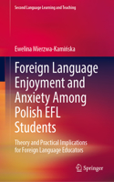 Foreign Language Enjoyment and Anxiety Among Polish EFL Students