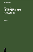 Édouard Goursat: Lehrbuch Der Analysis. Band 1