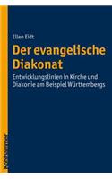 Der Evangelische Diakonat - Entwicklungslinien in Kirche Und Diakonie Am Beispiel Wurttembergs