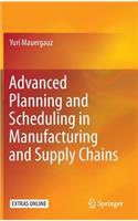 Advanced Planning and Scheduling in Manufacturing and Supply Chains