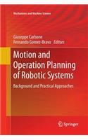 Motion and Operation Planning of Robotic Systems