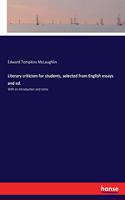 Literary criticism for students, selected from English essays and ed.