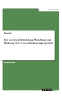 Die Loreley. Entwicklung, Wandlung und Wirkung einer romantischen Sagengestalt