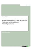 Wahrnehmungsentwicklung bei Kindern. Förderung am Beispiel einer Mitmachgeschichte