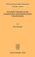 Die Tabellae-Urkunden Aus Den Pompejanischen Und Herkulanensischen Urkundenfunden