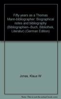 Fifty Years as a Thomas Mann-Bibliographer /Funfzig Jahre Thomas Mann-Bibliograph