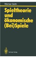 Spieltheorie und Okonomische (bei)Spiele