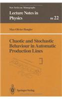 Chaotic and Stochastic Behaviour in Automatic Production Lines: (v. M22 Lecture Notes in Physics)