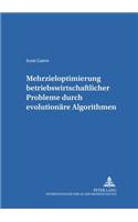 Mehrzieloptimierung Betriebswirtschaftlicher Probleme Durch Evolutionaere Algorithmen