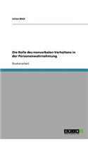 Die Rolle des nonverbalen Verhaltens in der Personenwahrnehmung: (German)