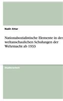Nationalsozialistische Elemente in den weltanschaulichen Schulungen der Wehrmacht ab 1933