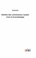 Bulletin des commissions royales d'art et d'archéologie