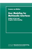 User Modeling for Multimedia Interfaces: Studies in Text and Graphics Understanding(Studien zur Kognitionswissenschaft)