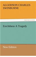 Erechtheus a Tragedy (New Edition): (English)