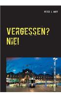 Vergessen? Nie!