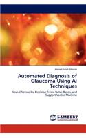Automated Diagnosis of Glaucoma Using AI Techniques